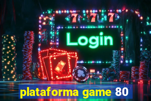 plataforma game 80